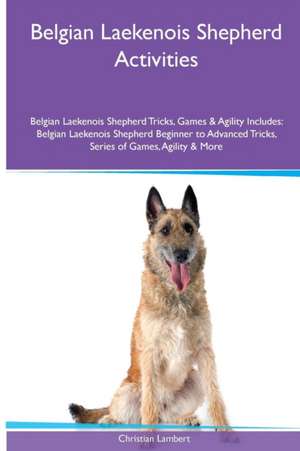 Belgian Laekenois Shepherd Activities Belgian Laekenois Shepherd Tricks, Games & Agility. Includes de Christian Lambert