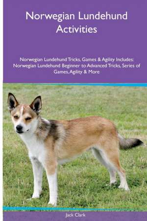 Norwegian Lundehund Activities Norwegian Lundehund Tricks, Games & Agility. Includes de Jack Clark