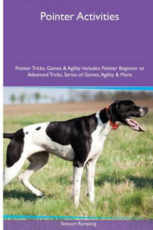 Pointer Activities Pointer Tricks, Games & Agility. Includes de Stewart Rampling