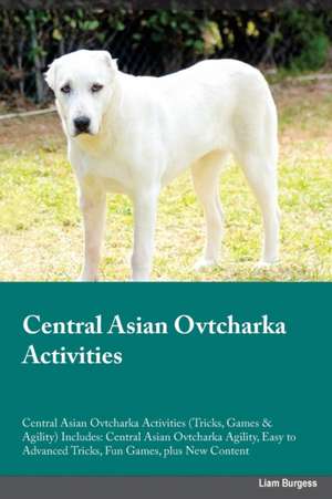 Central Asian Ovtcharka Activities Central Asian Ovtcharka Activities (Tricks, Games & Agility) Includes de Gordon Buckland