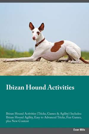 Ibizan Hound Activities Ibizan Hound Activities (Tricks, Games & Agility) Includes de Blake Clark