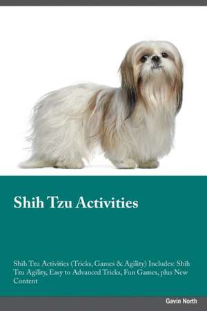 Shih Tzu Activities Shih Tzu Activities (Tricks, Games & Agility) Includes de Frank Ball