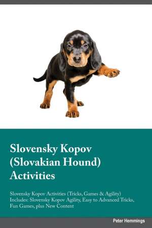 Slovensky Kopov Slovakian Hound Activities Slovensky Kopov Activities (Tricks, Games & Agility) Includes de Leonard Watson