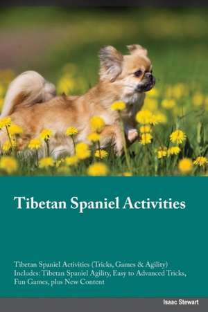 Tibetan Spaniel Activities Tibetan Spaniel Activities (Tricks, Games & Agility) Includes de Gordon Wallace