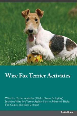 Wire Fox Terrier Activities Wire Fox Terrier Activities (Tricks, Games & Agility) Includes de Benjamin Jones