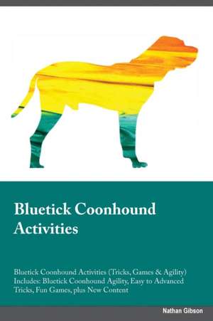 Bluetick Coonhound Activities Bluetick Coonhound Activities (Tricks, Games & Agility) Includes de Thomas Miller