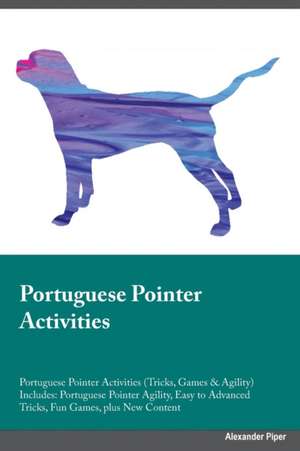 Portuguese Pointer Activities Portuguese Pointer Activities (Tricks, Games & Agility) Includes de Richard Lee