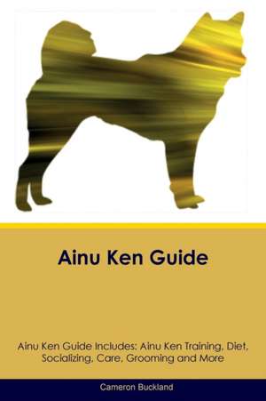 Ainu Ken Guide Ainu Ken Guide Includes de Cameron Buckland