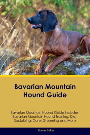 Bavarian Mountain Hound Guide Bavarian Mountain Hound Guide Includes de Gavin Baker