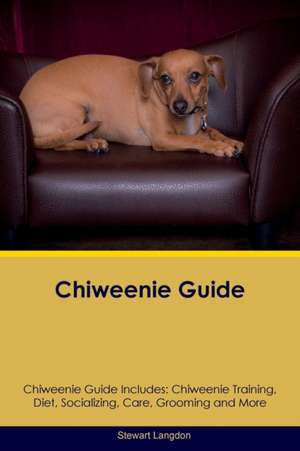 Chiweenie Guide Chiweenie Guide Includes de Stewart Langdon