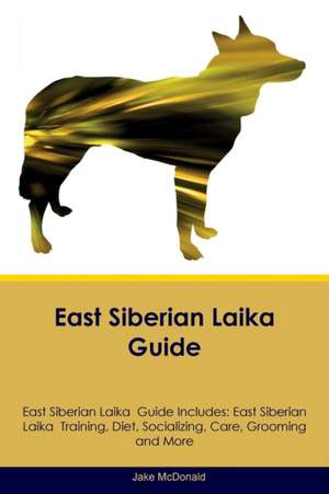 East Siberian Laika Guide East Siberian Laika Guide Includes de Jake Mcdonald