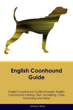 English Coonhound Guide English Coonhound Guide Includes de Anthony Bond