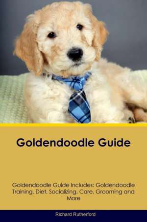 Goldendoodle Guide Goldendoodle Guide Includes de Richard Rutherford