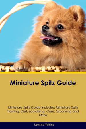 Miniature Spitz Guide Miniature Spitz Guide Includes de Leonard Wilkins