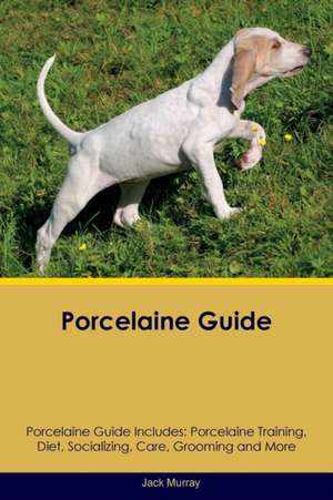 Porcelaine Guide Porcelaine Guide Includes de Jack Murray