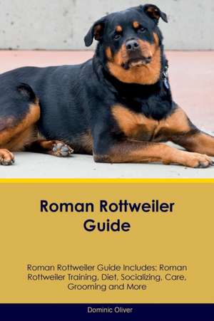 Roman Rottweiler Guide Roman Rottweiler Guide Includes de Dominic Oliver