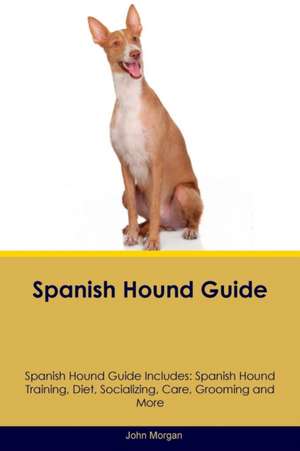 Spanish Hound Guide Spanish Hound Guide Includes de John Morgan