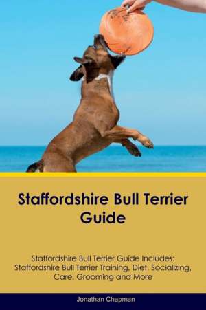 Staffordshire Bull Terrier Guide Staffordshire Bull Terrier Guide Includes de Jonathan Chapman