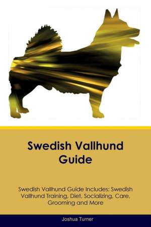 Swedish Vallhund Guide Swedish Vallhund Guide Includes de Joshua Turner