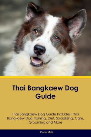 Thai Bangkaew Dog Guide Thai Bangkaew Dog Guide Includes de Colin Mills