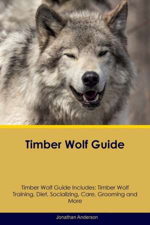 Timber Wolf Guide Timber Wolf Guide Includes de Jonathan Anderson