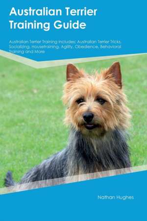 Australian Terrier Training Guide Australian Terrier Training Includes de Adam Davies