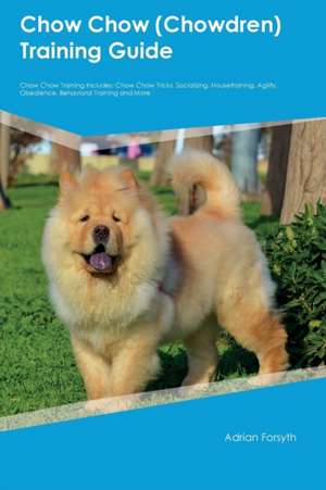 Chow Chow (Chowdren) Training Guide Chow Chow Training Includes de Leonard McDonald