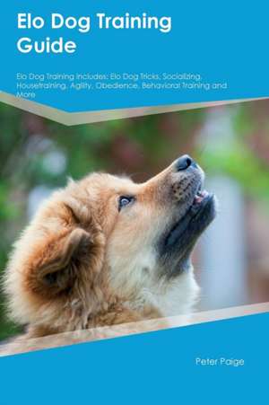 Elo Dog Training Guide Elo Dog Training Includes de Leonard Manning