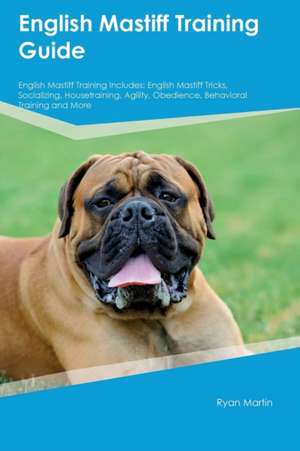 English Mastiff Training Guide English Mastiff Training Includes de Piers Johnston