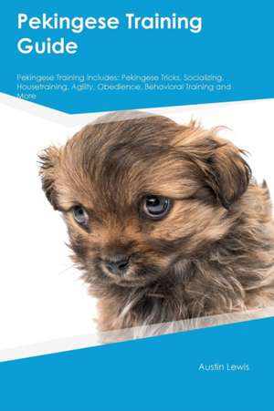 Pekingese Training Guide Pekingese Training Includes de Tim Poole