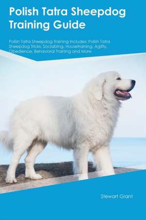 Polish Tatra Sheepdog Training Guide Polish Tatra Sheepdog Training Includes de Anthony Hodges