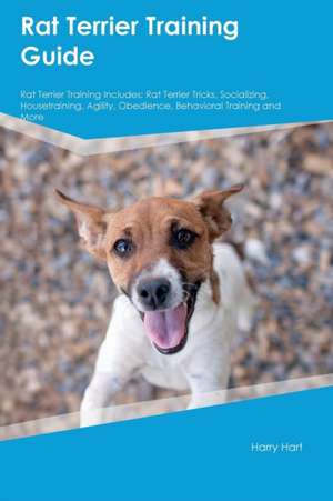 Rat Terrier Training Guide Rat Terrier Training Includes de Jack Lee