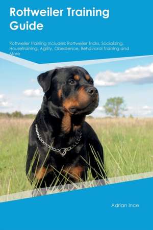 Rottweiler Training Guide Rottweiler Training Includes de Trevor Jackson