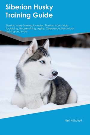 Siberian Husky Training Guide Siberian Husky Training Includes de Ian Watson