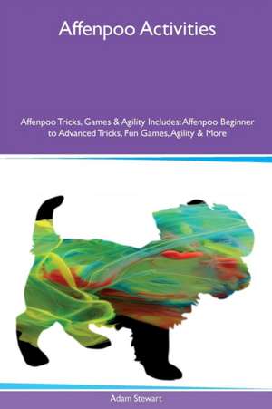 Affenpoo Activities Affenpoo Tricks, Games & Agility Includes de Adam Stewart