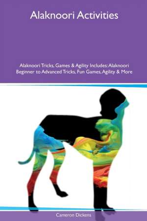 Alaknoori Activities Alaknoori Tricks, Games & Agility Includes de Cameron Dickens