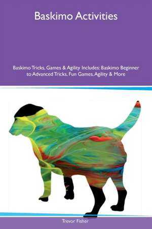 Baskimo Activities Baskimo Tricks, Games & Agility Includes de Trevor Fisher