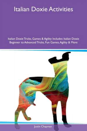 Italian Doxie Activities Italian Doxie Tricks, Games & Agility Includes de Justin Chapman