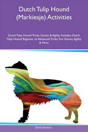 Dutch Tulip Hound (Markiesje) Activities Dutch Tulip Hound Tricks, Games & Agility Includes de David Stewart