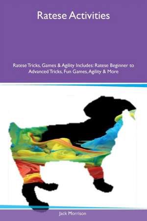 Ratese Activities Ratese Tricks, Games & Agility Includes de Jack Morrison