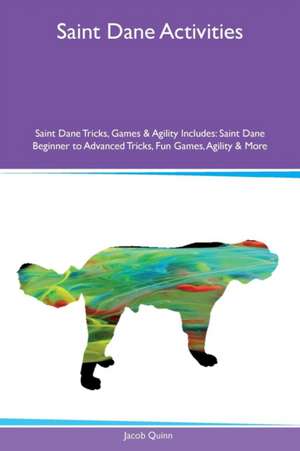 Saint Dane Activities Saint Dane Tricks, Games & Agility Includes de Jacob Quinn