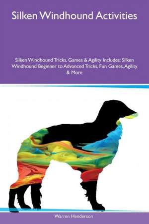 Silken Windhound Activities Silken Windhound Tricks, Games & Agility Includes de Warren Henderson