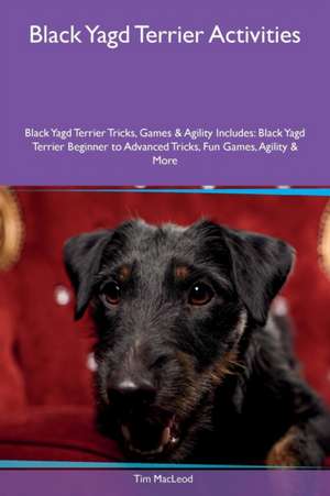 Black Yagd Terrier Activities Black Yagd Terrier Tricks, Games & Agility Includes de Tim MacLeod