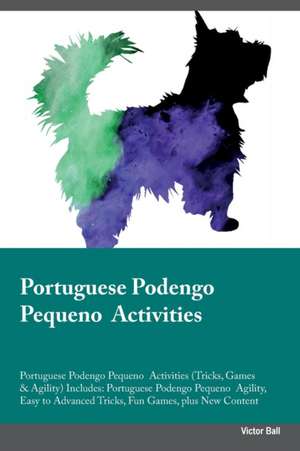 Portuguese Podengo Pequeno Activities Portuguese Podengo Pequeno Activities (Tricks, Games & Agility) Includes de Victor Ball