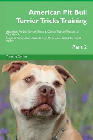 American Pit Bull Terrier Tricks Training American Pit Bull Terrier Tricks & Games Training Tracker & Workbook. Includes de Training Central