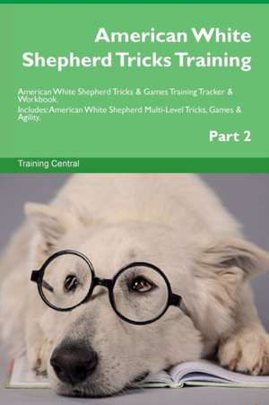 American White Shepherd Tricks Training American White Shepherd Tricks & Games Training Tracker & Workbook. Includes de Training Central