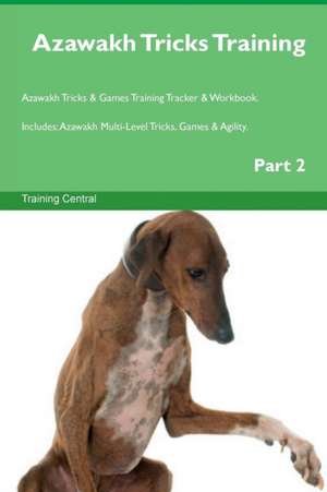 Azawakh Tricks Training Azawakh Tricks & Games Training Tracker & Workbook. Includes de Training Central