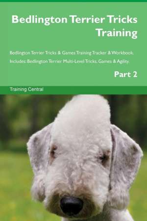 Bedlington Terrier Tricks Training Bedlington Terrier Tricks & Games Training Tracker & Workbook. Includes de Training Central