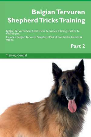 Belgian Tervuren Shepherd Tricks Training Belgian Tervuren Shepherd Tricks & Games Training Tracker & Workbook. Includes de Training Central