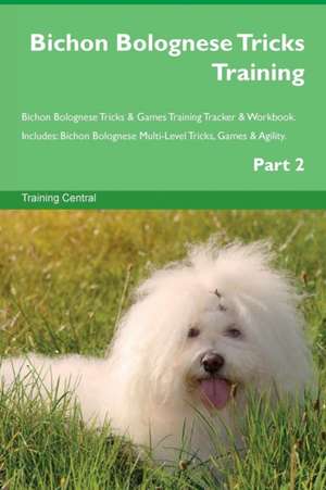 Bichon Bolognese Tricks Training Bichon Bolognese Tricks & Games Training Tracker & Workbook. Includes de Training Central